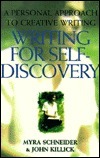 Writing for Self-Discovery by Myra Schneider, John Killick