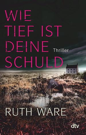 Wie tief ist deine Schuld by Ruth Ware