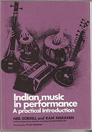 Indian Music In Performance: A Practical Introduction by Neil Sorrell