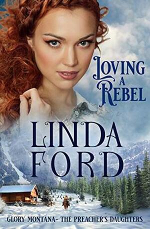 Loving a Rebel: The Preacher's Daughter by Linda Ford