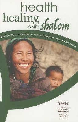 Health, Healing, and Shalom: Frontiers and Challenges for Christian Healthcare Missions by 