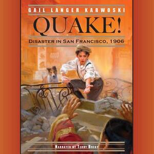 Quake!: Disaster in San Francisco, 1906 by Gail Langer Karwoski