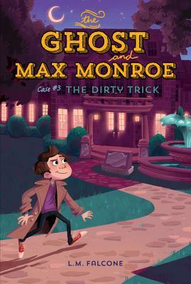 The Ghost and Max Monroe, Case #3: The Dirty Trick by L. M. Falcone