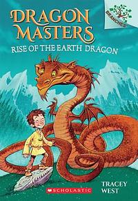 Rise of the Earth Dragon: A Branches Book (Dragon Masters #1), Volume 1 by Tracey West