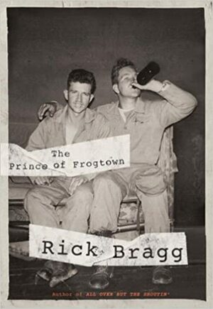 The Prince of Frogtown by Rick Bragg