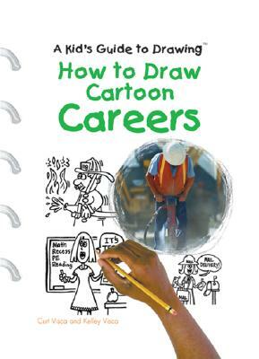 How to Draw Cartoon Careers by Kelly Visca, Curt Visca