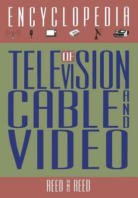 The Encyclopedia of Television, Cable, and Video by M. K. Reed, R. M. Reed