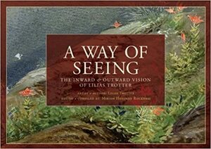 A Way of Seeing: The Inward and Outward Vision of Lilias Trotter by Miriam Huffman Rockness, I. Lilias Trotter