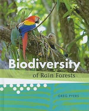 Biodiversity of Rain Forests by Greg Pyers