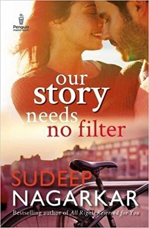 Our Story Needs No Filter by Sudeep Nagarkar