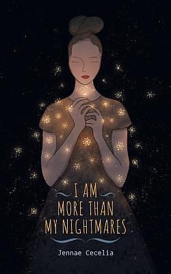 I Am More Than My Nightmares by Jennae Cecelia