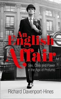 An English Affair: Sex, Class and Power in the Age of Profumo by Richard Davenport-Hines