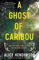 A Ghost of Caribou by Alice Henderson