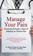 Manage Your Pain: Practical and Positive Ways of Adapting to Chronic Pain by Allan Molloy, Michael K. Nicholas, Lois Tonkin, Lee Beeston