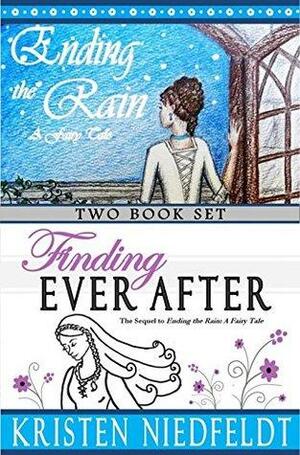Ending the Rain: A Fairy Tale & Finding Ever After: Two Book Set by Kristen Niedfeldt