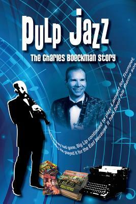 Pulp Jazz: The Charles Boeckman Story by Rich Harvey, Charles Boeckman