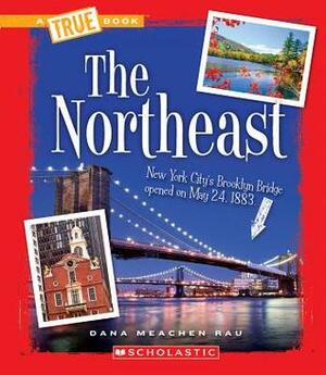 The Northeast by Dana Meachen Rau