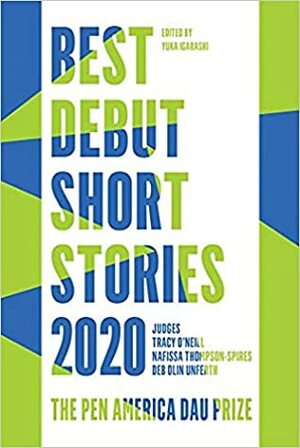Best Debut Short Stories 2020: The PEN America Dau Prize (Pen America Best Debut Short Stories) by Yuka Igarashi