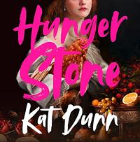 Hungerstone by Kat Dunn