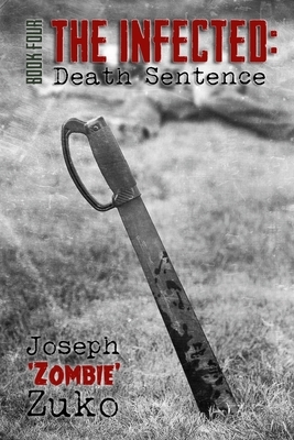 The Infected: Death Sentence by Joseph Zuko