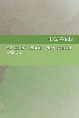 A Modern Utopia: New special edition by H.G. Wells