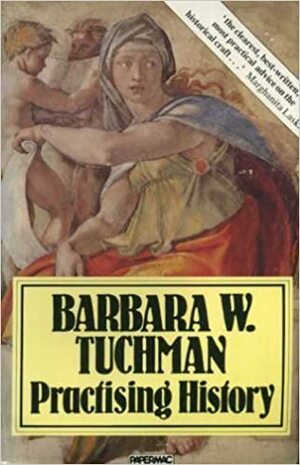 Practising History by Barbara W. Tuchman