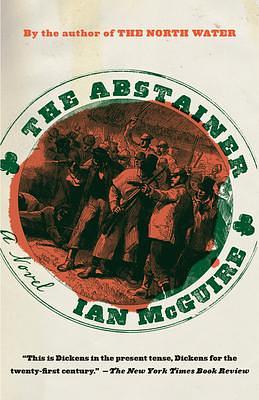 The Abstainer: A Novel by Ian McGuire, Ian McGuire