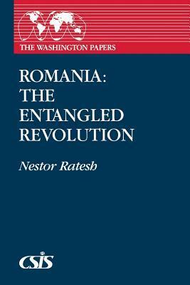 Romania: The Entangled Revolution by Nestor Ratesh, Walter Laqueur