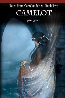Tales From Camelot Series 2: Camelot by Paul Green