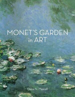 Monet's Garden in Art by Debra N. Mancoff