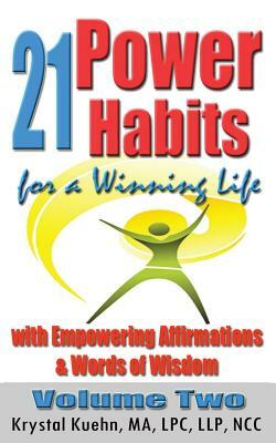 21 Power Habits for a Winning Life with Empowering Affirmations & Words of Wisdom (Volume Two) by Krystal Kuehn