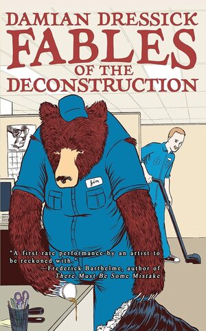 Fables of the Deconstruction by Damian Dressick
