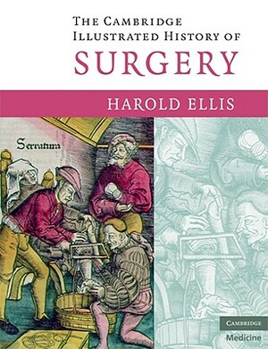 The Cambridge Illustrated History of Surgery by Harold Ellis
