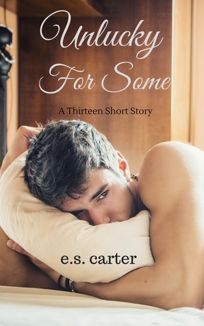 Unlucky For Some - A Thirteen Short Story (Love by Numbers, #4.5) by E.S. Carter