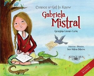 Conoce a Gabriela Mistral / Get to Know Gabriela Mistral by Georgina Lázaro