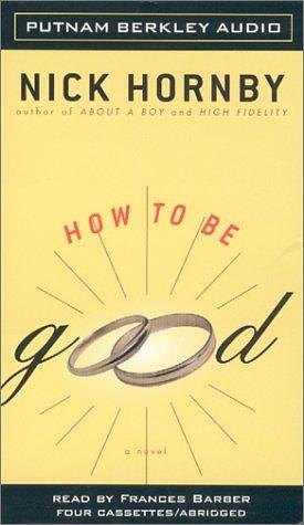 How to Be Good Abridged Audio by Nick Hornby, Frances Barber