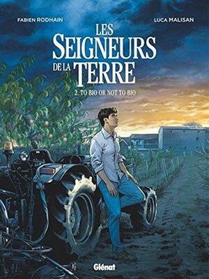 Les Seigneurs de la terre - Tome 02 : To bio or not to bio by Fabien Rodhain, Luca Malisan