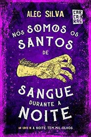 Nós Somos Os Santos De Sangue Durante A Noite by Alec Silva