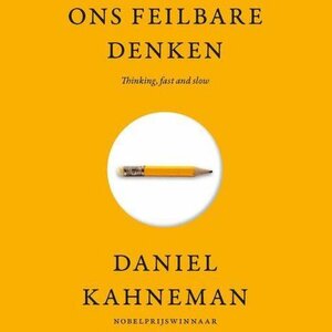 Ons feilbare denken | Thinking, Fast and Slow by Daniel Kahneman