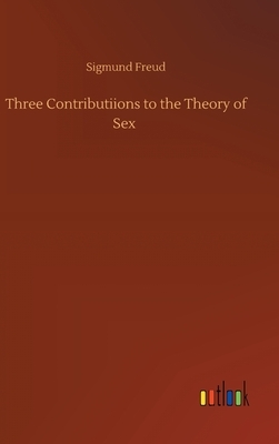 Three Contributiions to the Theory of Sex by Sigmund Freud