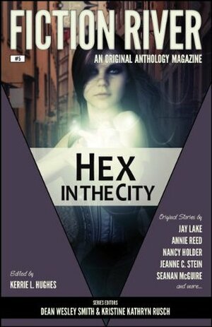 Hex in the City by Jeanne C. Stein, Dean Wesley Smith, Annie Reed, Nancy Holder, Jay Lake, Seanan McGuire, Kristine Kathryn Rusch, Kerrie L. Hughes