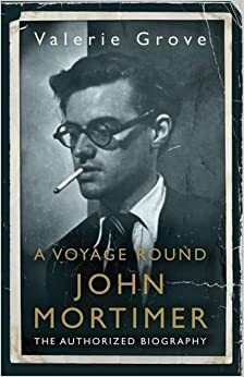 A Voyage Round John Mortimer by Valerie Grove