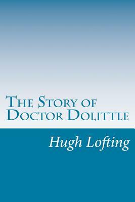 The Story of Doctor Dolittle by Hugh Lofting