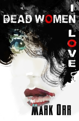 Dead Women in Love by Mark Orr
