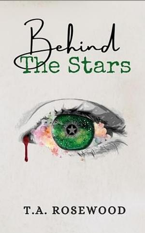 Behind The Stars by T.A. Rosewood