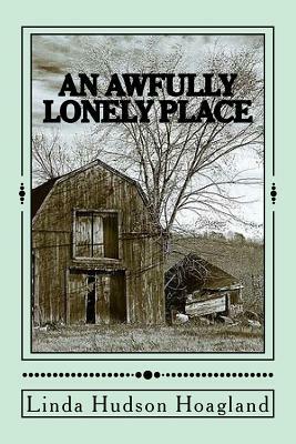 An Awfully Lonely Place by Linda Hudson Hoagland