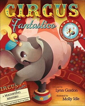 Circus Fantastico: A Magnifying Mystery by Lynn Gordon