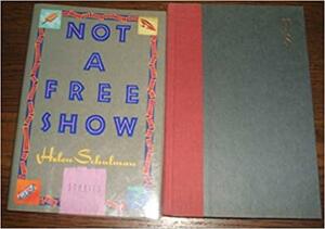 Not a Free Show: Stories by Helen Schulman