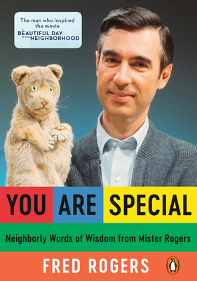 You Are Special: Neighborly Words of Wisdom from Mister Rogers by Fred Rogers