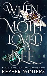 When a Moth Loved a Bee by Pepper Winters